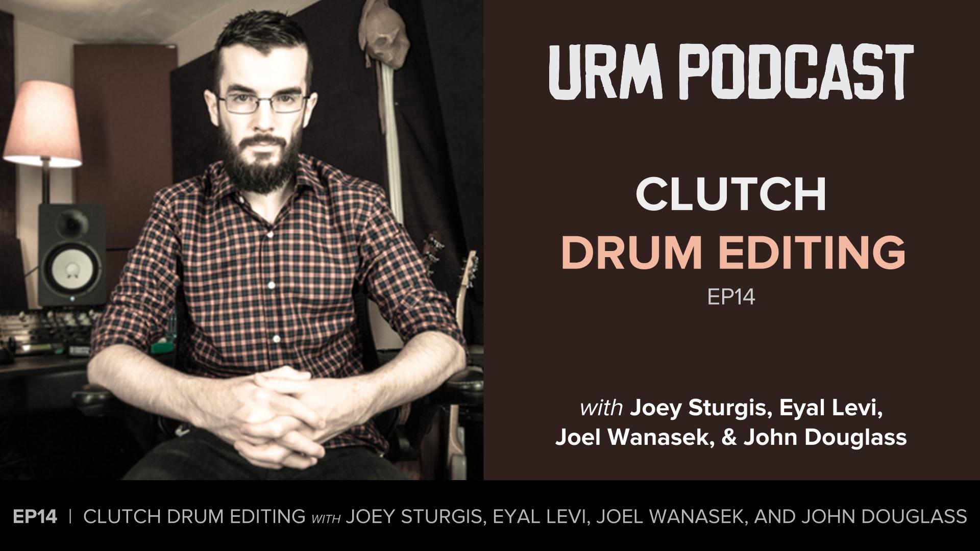 EP14 | Clutch Drum Editing w John Douglass