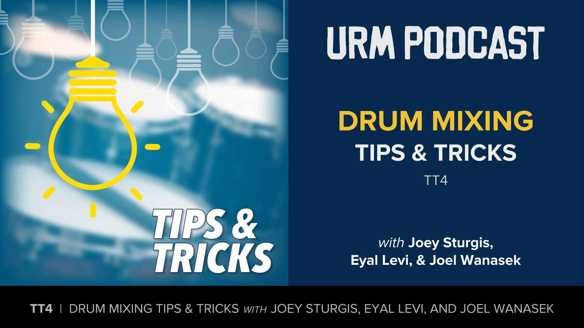 TT4 | Drum Mixing Tips and Tricks
