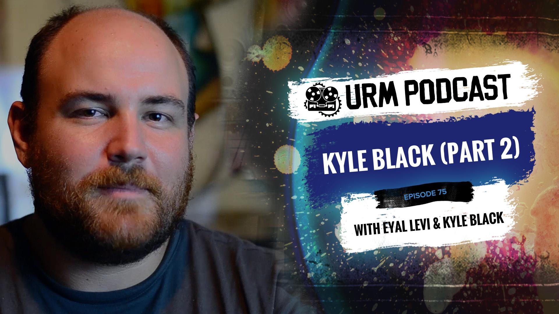 EP75 | Kyle Black (Part 2)