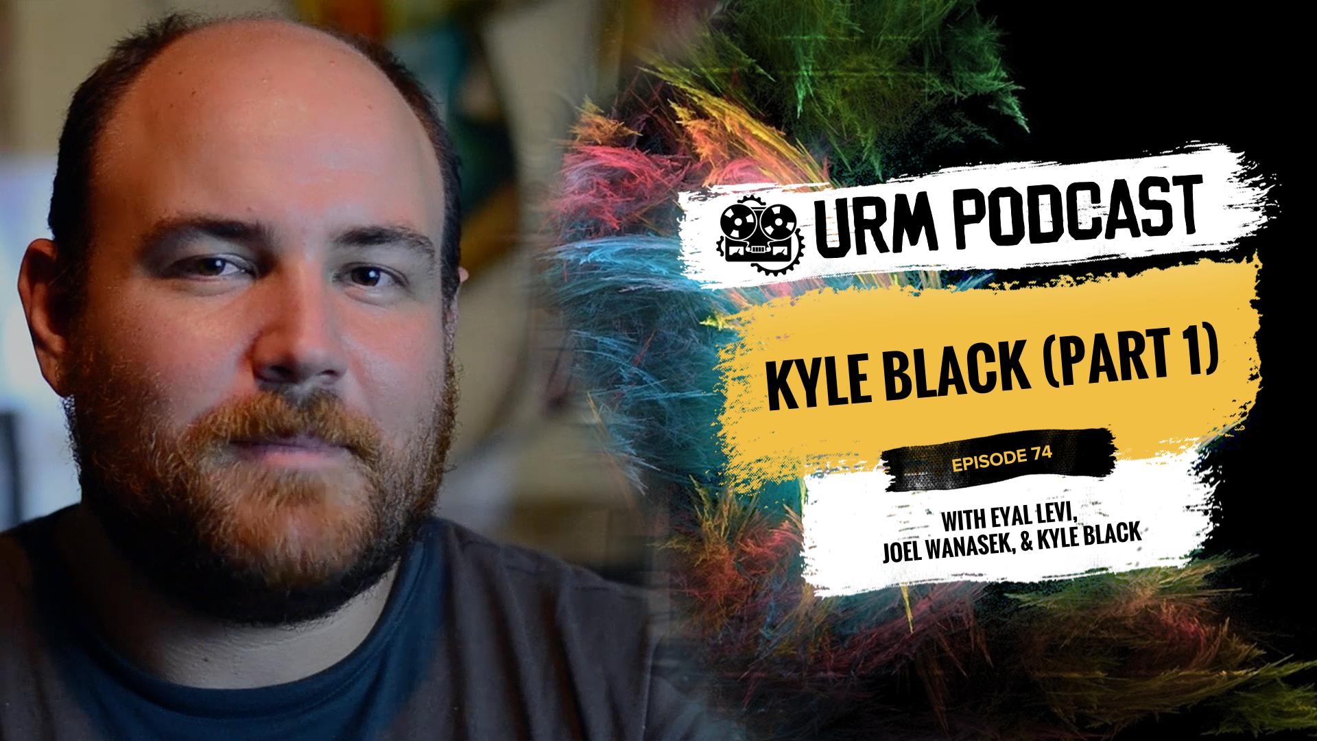 EP74 | Kyle Black Part 1