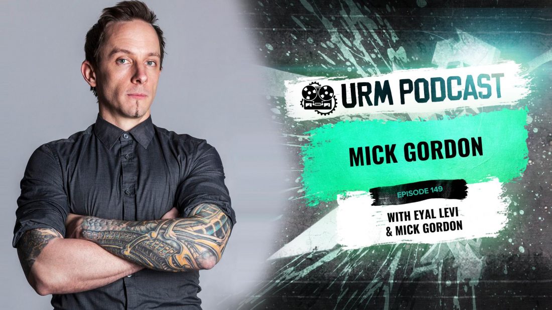 URM Podcast EP149 Mick Gordon