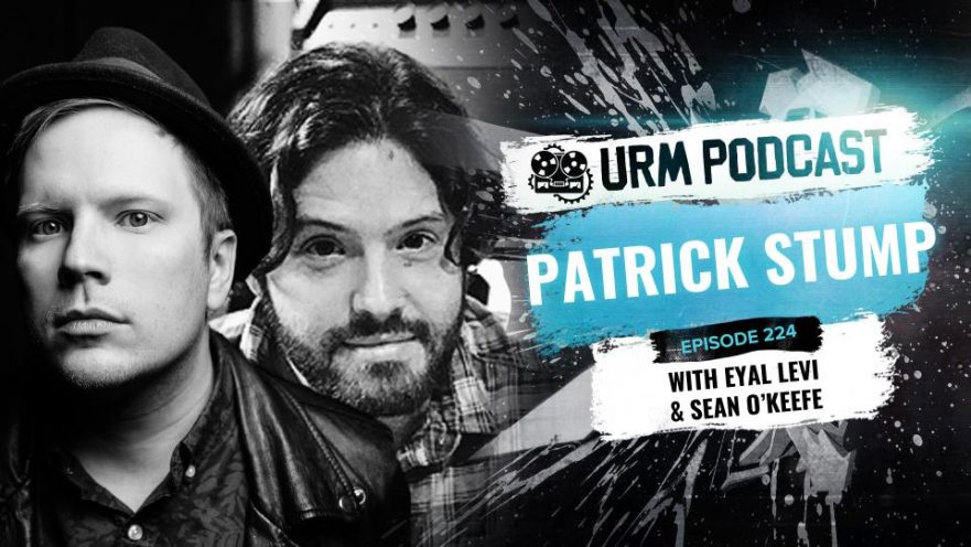 Urm Podcast Ep224 Patrick Stump And Sean Okeefe