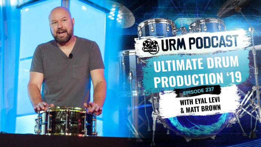 EP 237 | Ultimate Drum Production '19