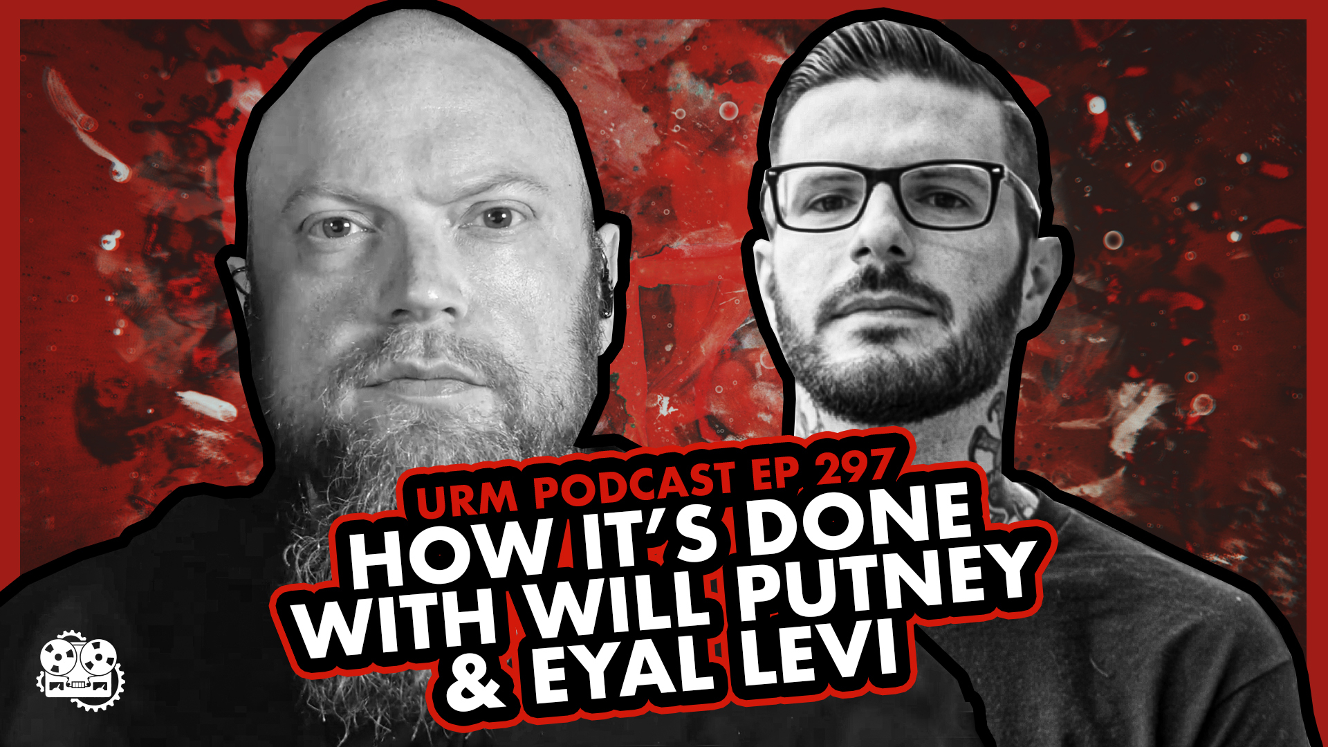 URM Podcast EP 297 How It's Done with Will Putney and Eyal Levi